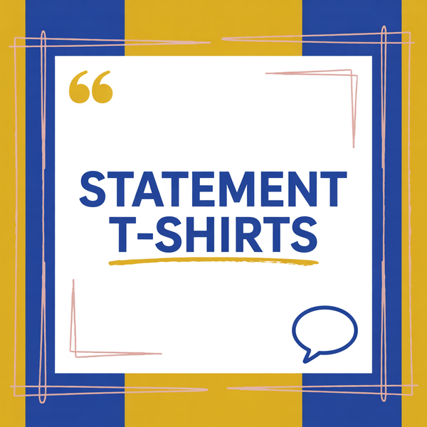 Statement T-Shirts