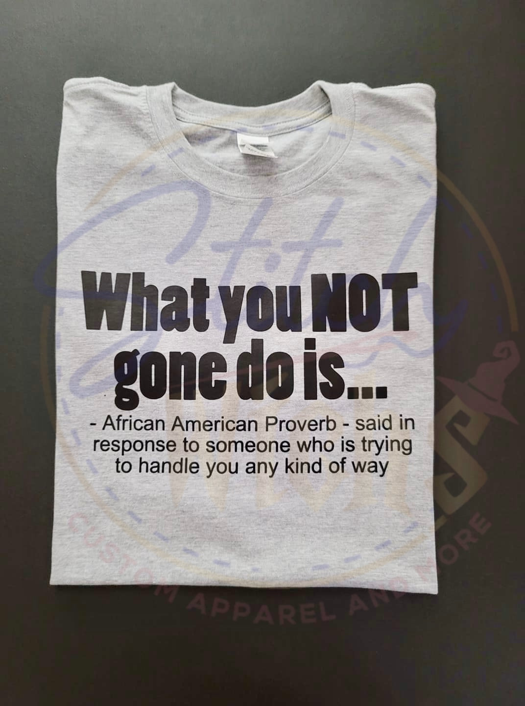 What You Not Gone Do T-Shirt