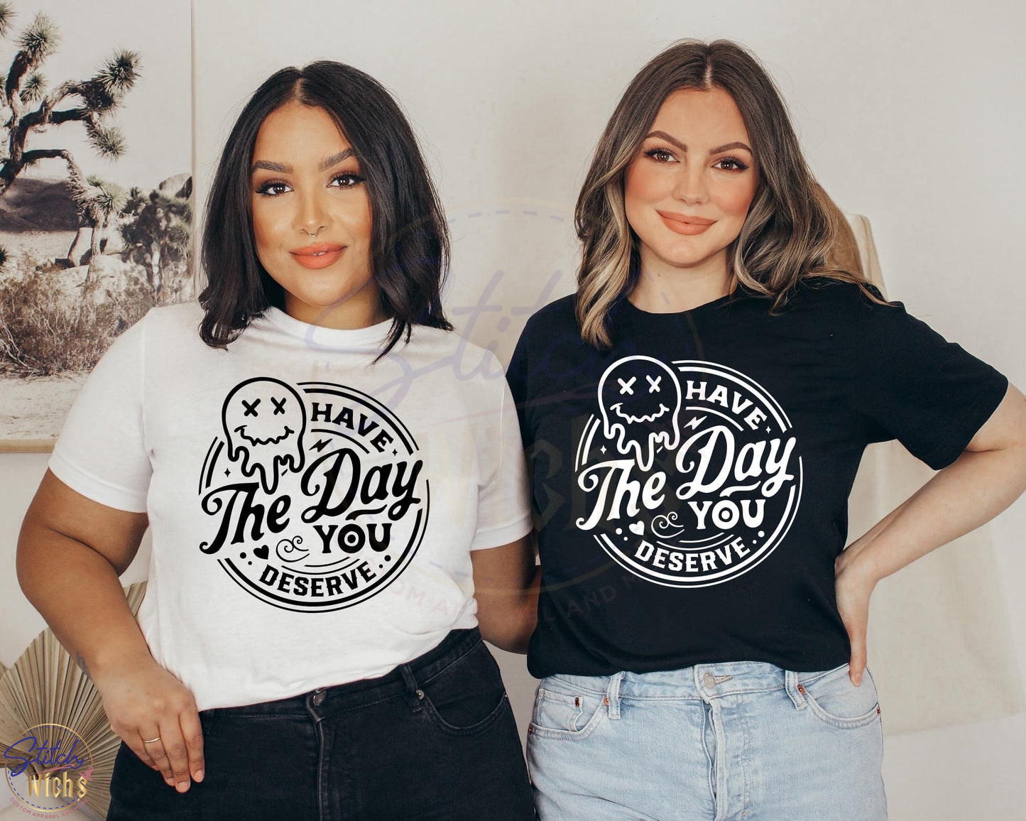 The Day You Deserve T-Shirt